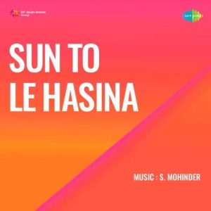 Zara Sun To Le Hasina MP3 song