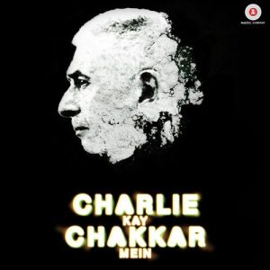 Charlie Kay Chakkar Mein MP3 song