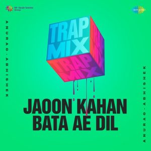 Jaoon Kahan Bata Ae Dil - Trap Mix (2019) Mp3 Songs Download