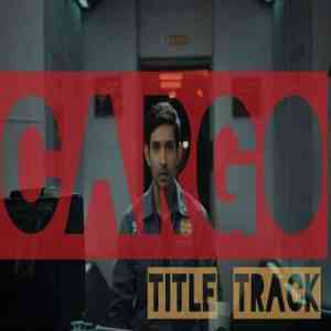 Cargo (2020) Mp3 Songs Download