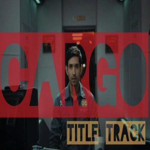 Cargo Title Track MP3 song