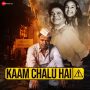 Kaam Chalu Hai Title Track MP3 Song