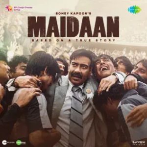 Maidaan (2024) Mp3 Songs Download