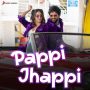 Pappi Jhappi MP3 Song