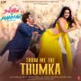 Show Me The Thumka MP3 Song